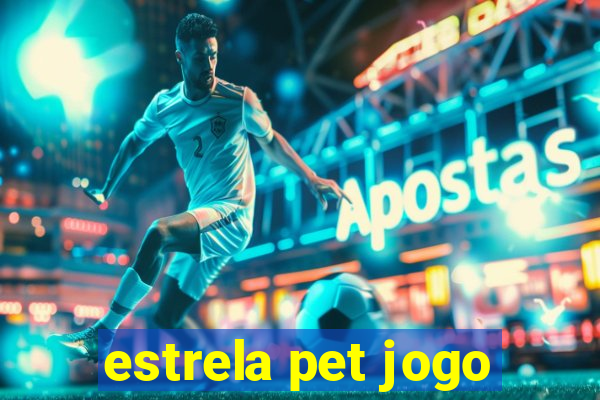 estrela pet jogo